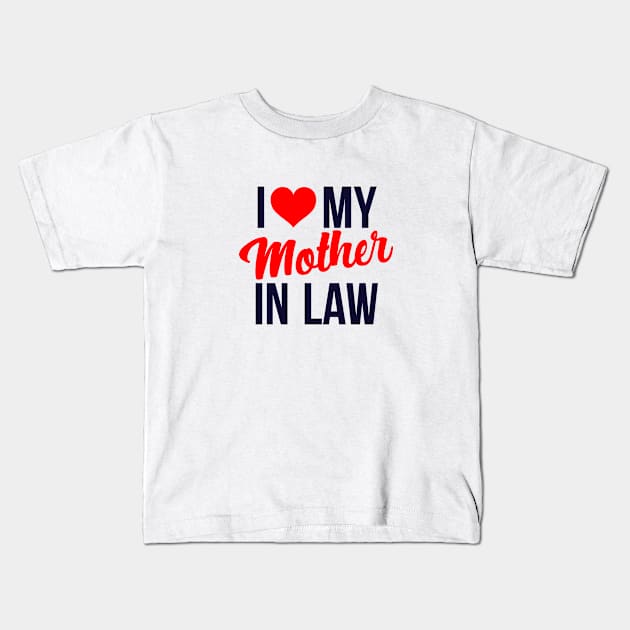 I love my mother in law Kids T-Shirt by Andreeastore  